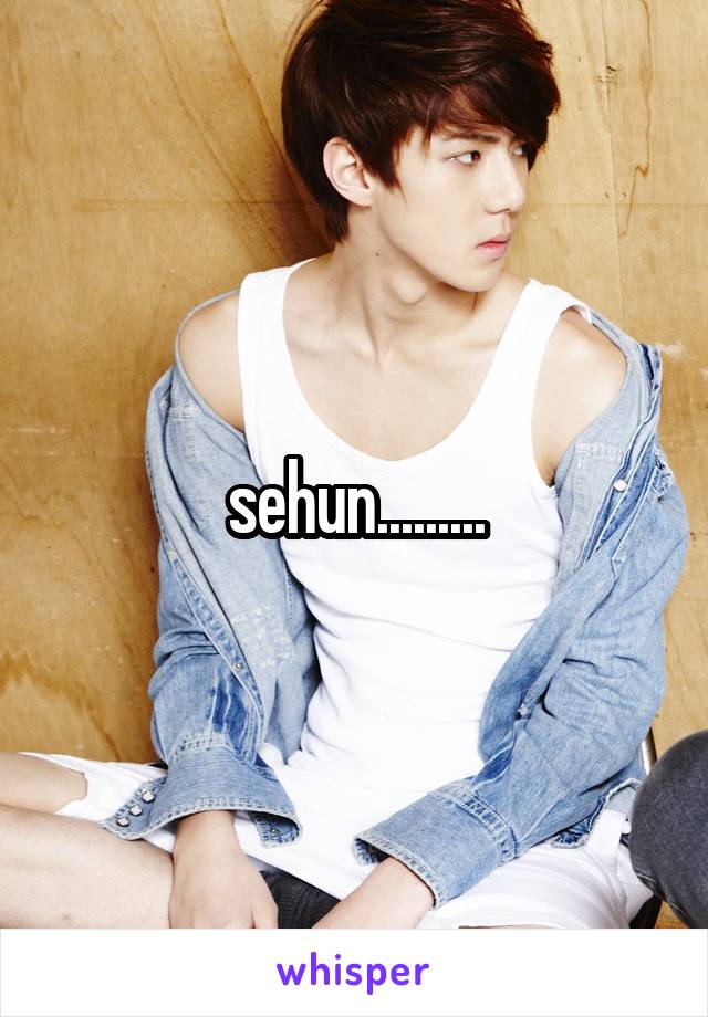 sehun.........