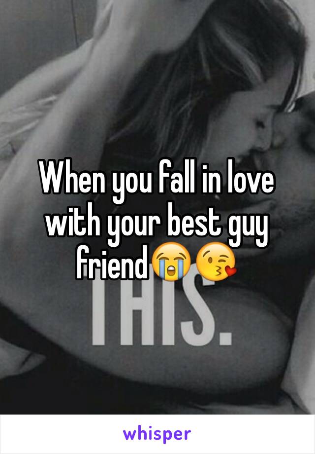 When you fall in love with your best guy friend😭😘