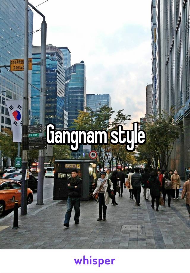 Gangnam style