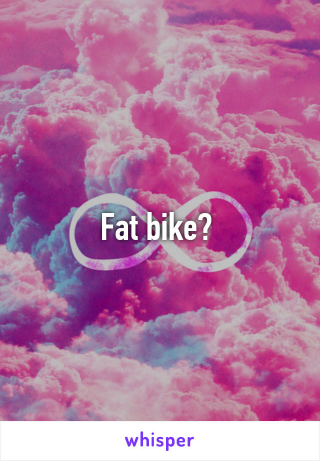 Fat bike? 