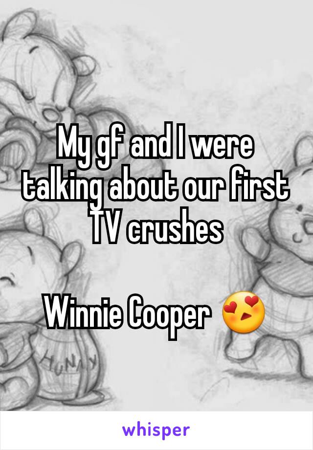 My gf and I were talking about our first TV crushes

Winnie Cooper 😍