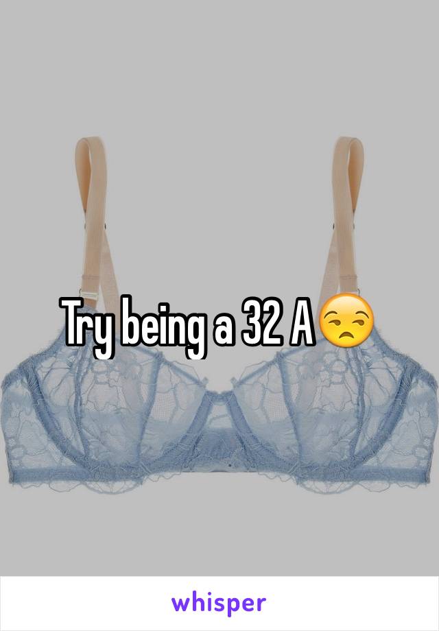 Try being a 32 A😒