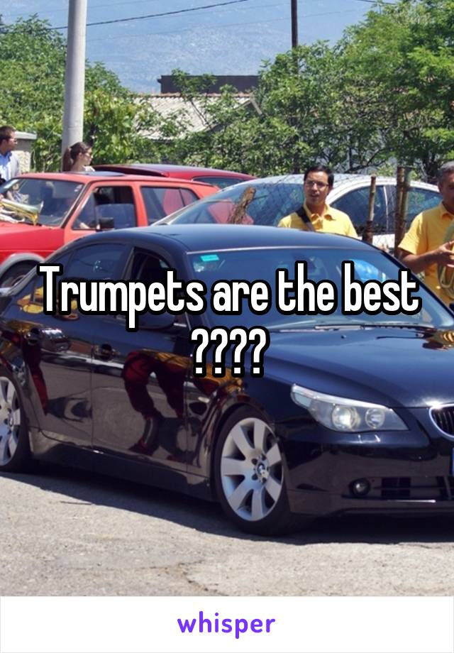 Trumpets are the best 🎺😆🎺😆