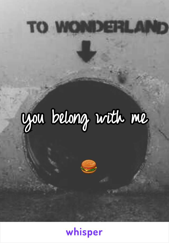 you belong with me

 🍔