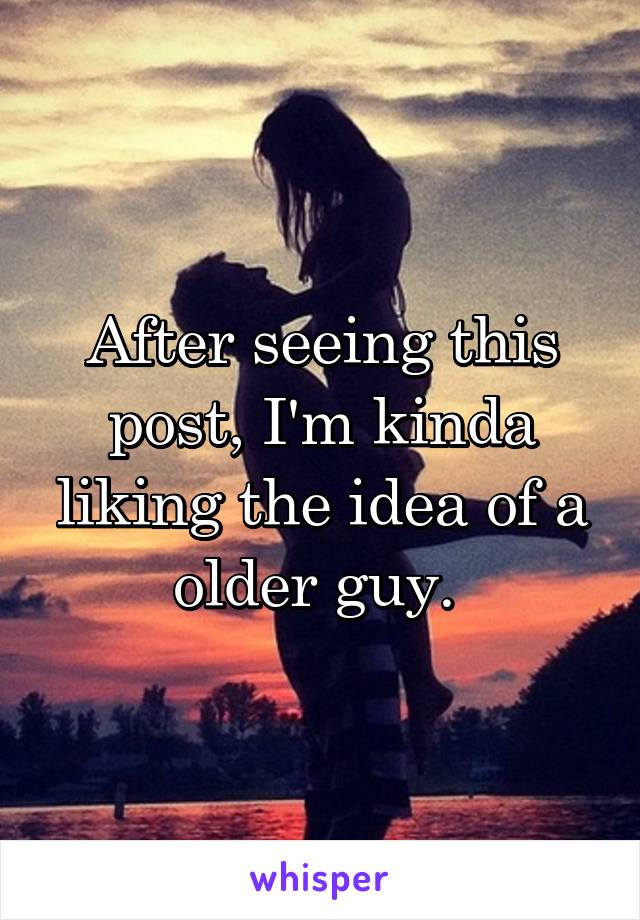 After seeing this post, I'm kinda liking the idea of a older guy. 
