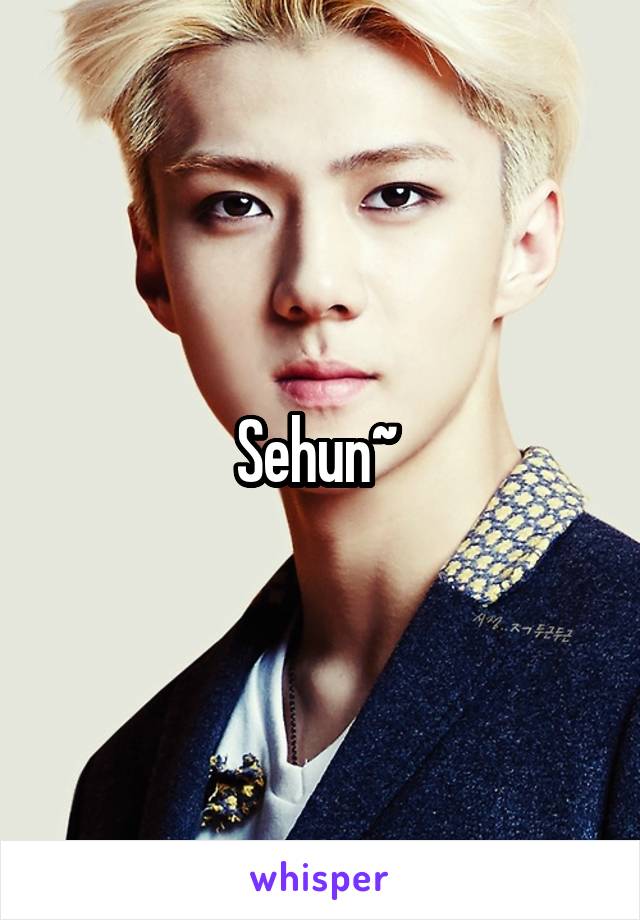 Sehun~ 