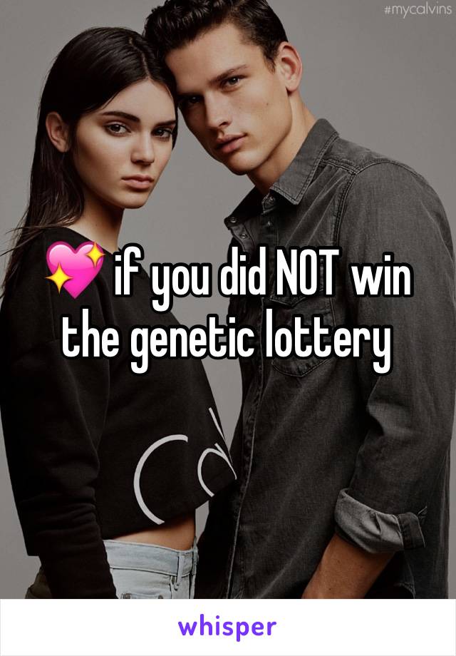 💖 if you did NOT win the genetic lottery
