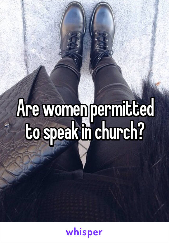 Are women permitted to speak in church?