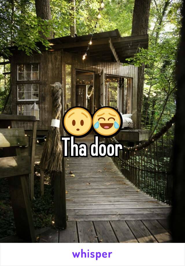 😯😂
Tha door