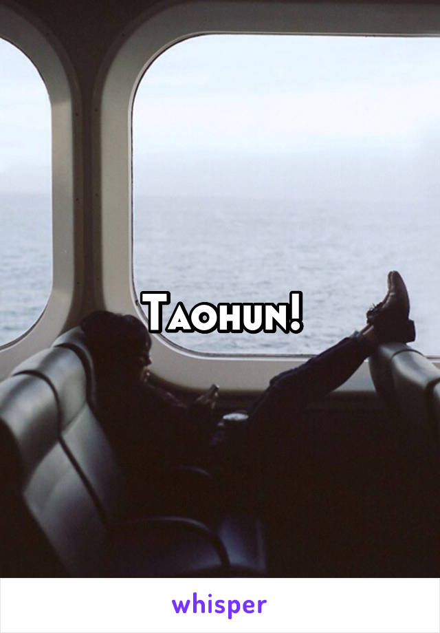 Taohun!