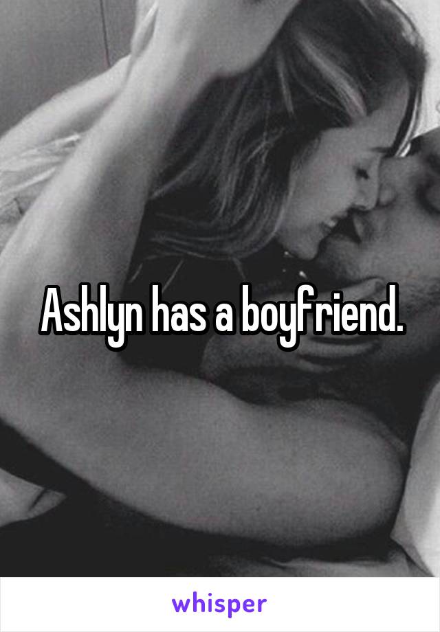 Ashlyn has a boyfriend.