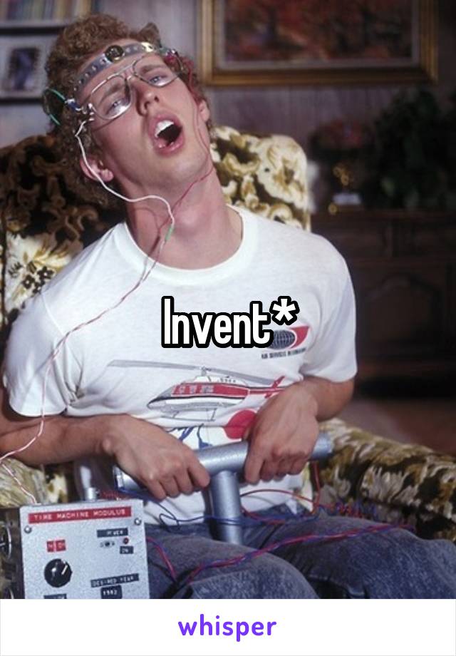 Invent*