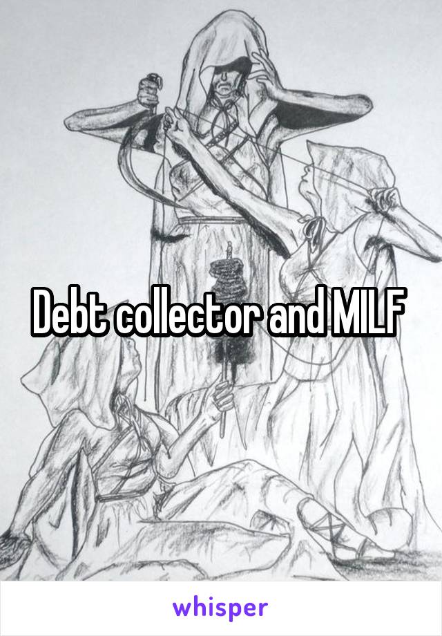 Debt collector and MILF 