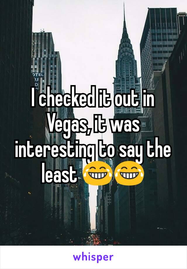 I checked it out in Vegas, it was interesting to say the least 😂😂