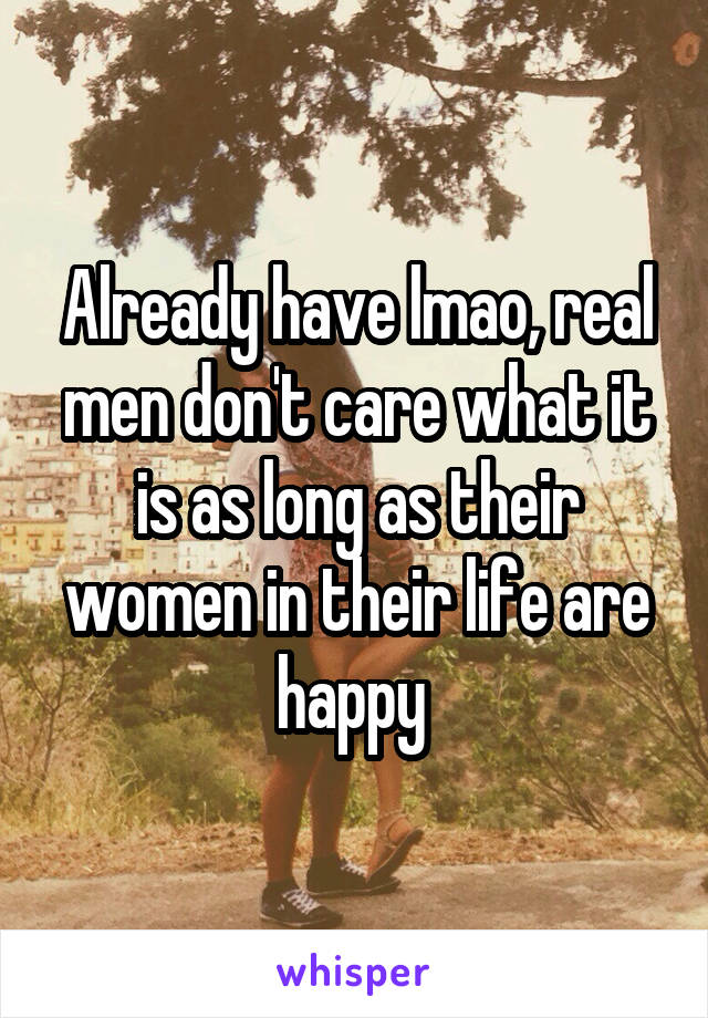 Already have lmao, real men don't care what it is as long as their women in their life are happy 