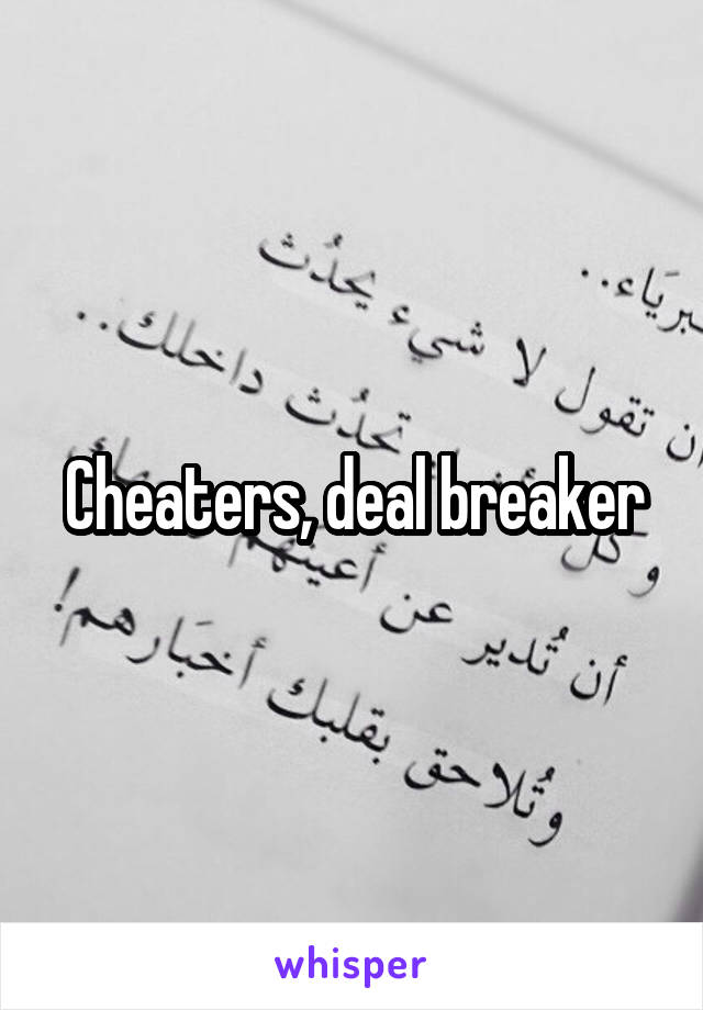 Cheaters, deal breaker