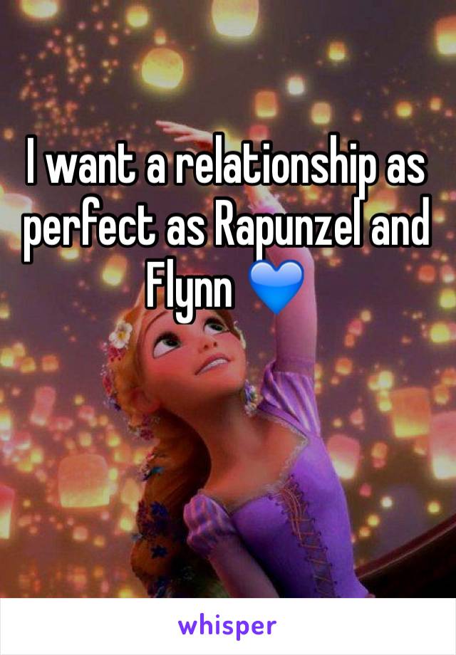 I want a relationship as perfect as Rapunzel and Flynn ðŸ’™