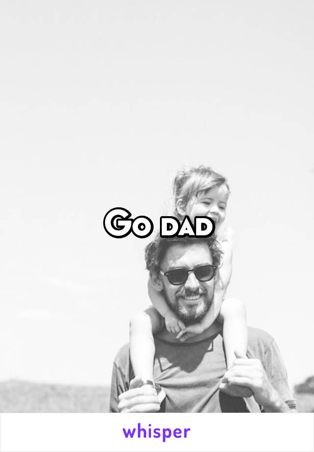 Go dad