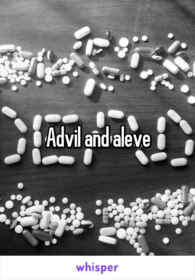 Advil and aleve