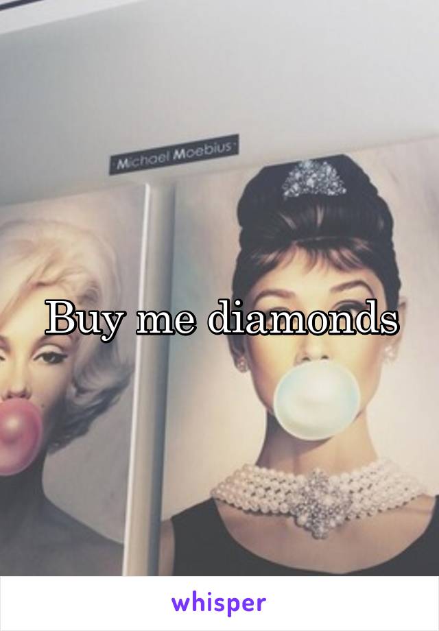 Buy me diamonds