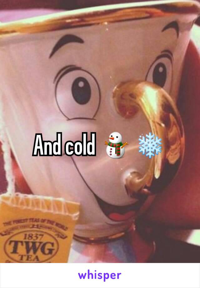 And cold ⛄❄