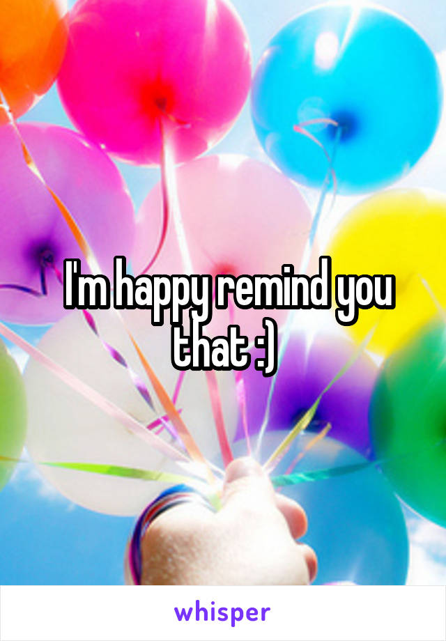  I'm happy remind you that :)