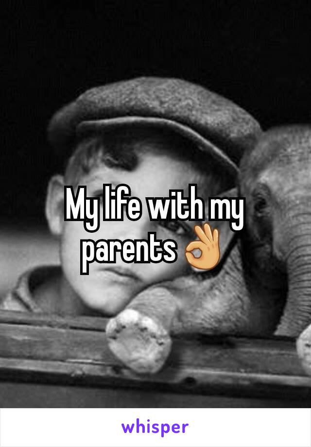 My life with my parents👌