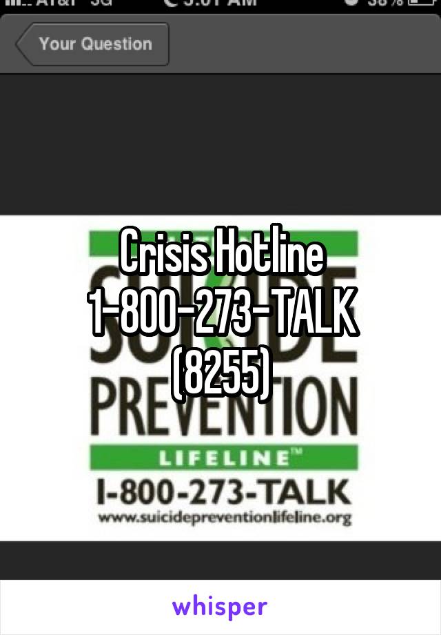 Crisis Hotline
1-800-273-TALK (8255)