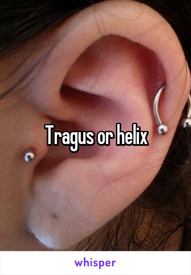 Tragus or helix