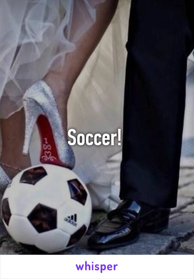 Soccer! 