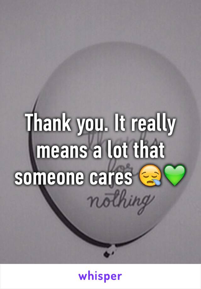 Thank you. It really means a lot that someone cares 😪💚