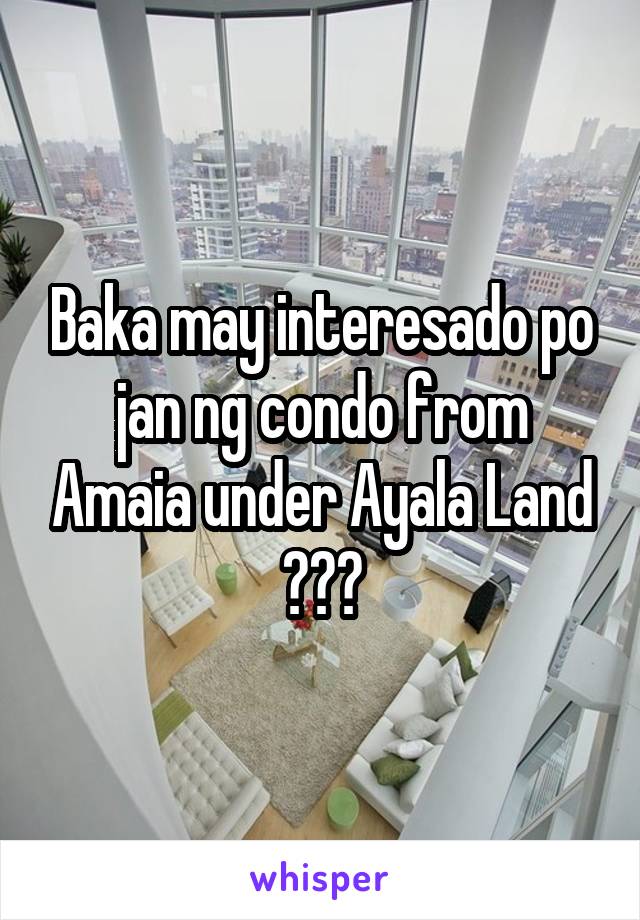 Baka may interesado po jan ng condo from Amaia under Ayala Land ✌🏽️