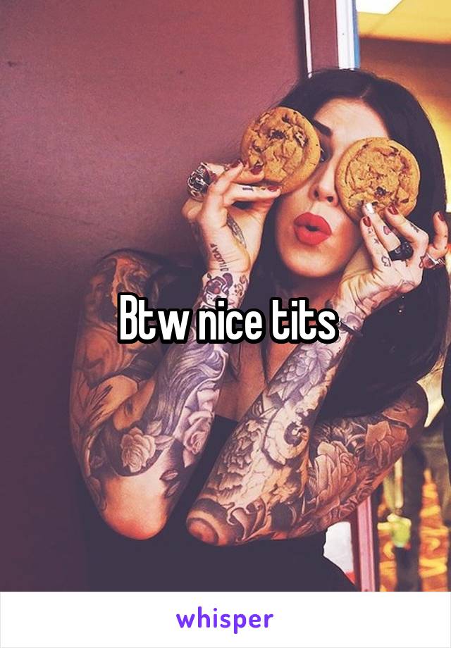 Btw nice tits