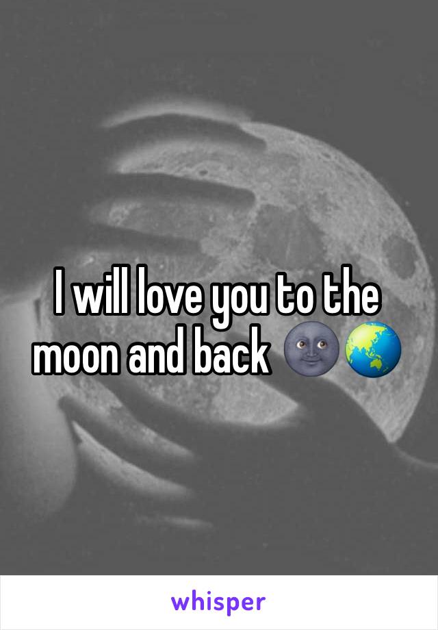 I will love you to the moon and back 🌚🌏