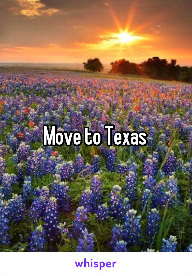 Move to Texas 