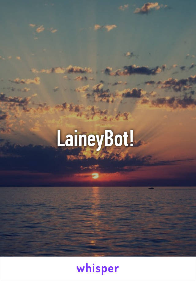 LaineyBot! 