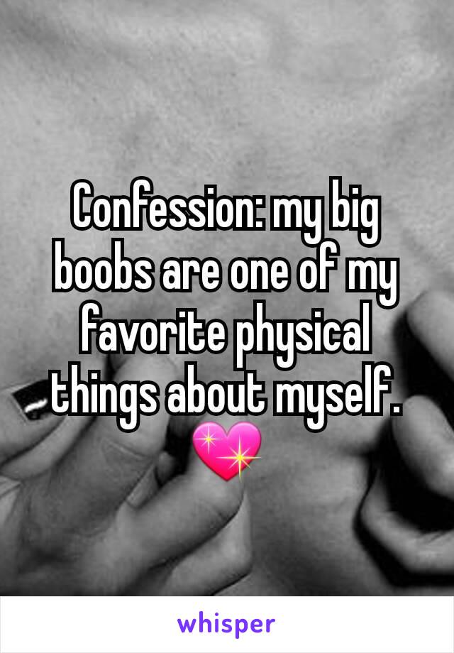 Confession: my big boobs are one of my favorite physical things about myself. 💖