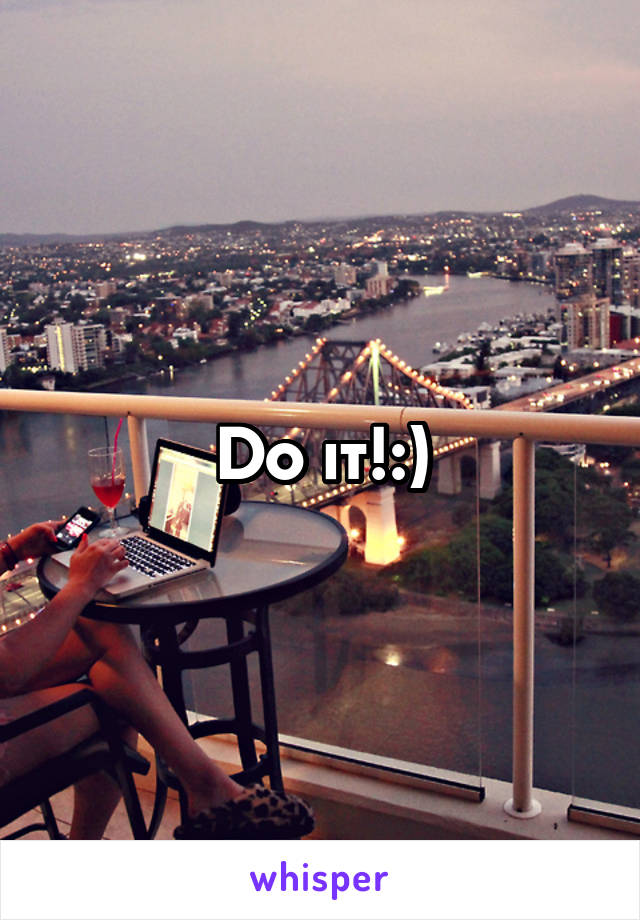 Do it!:)