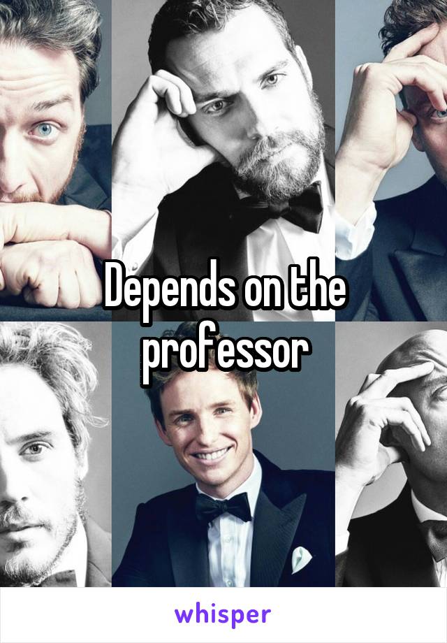 Depends on the professor