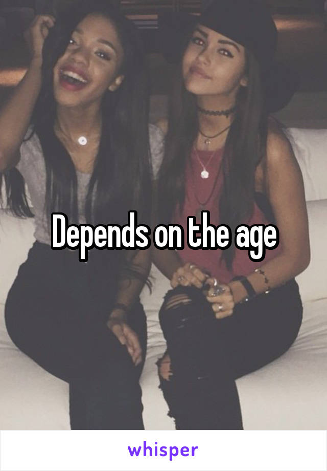 Depends on the age