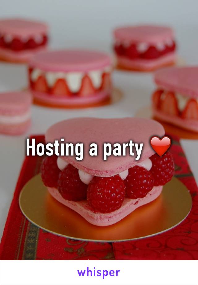 Hosting a party ❤️