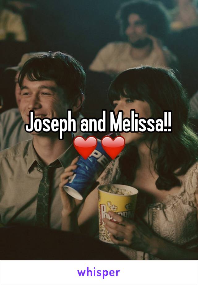 Joseph and Melissa!! ❤️❤️