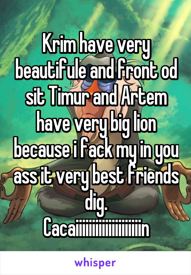Krim have very beautifule and front od sit Timur and Artem have very big lion because i fack my in you ass it very best friends dig.
Cacaiiiiiiiiiiiiiiiiiiiin
