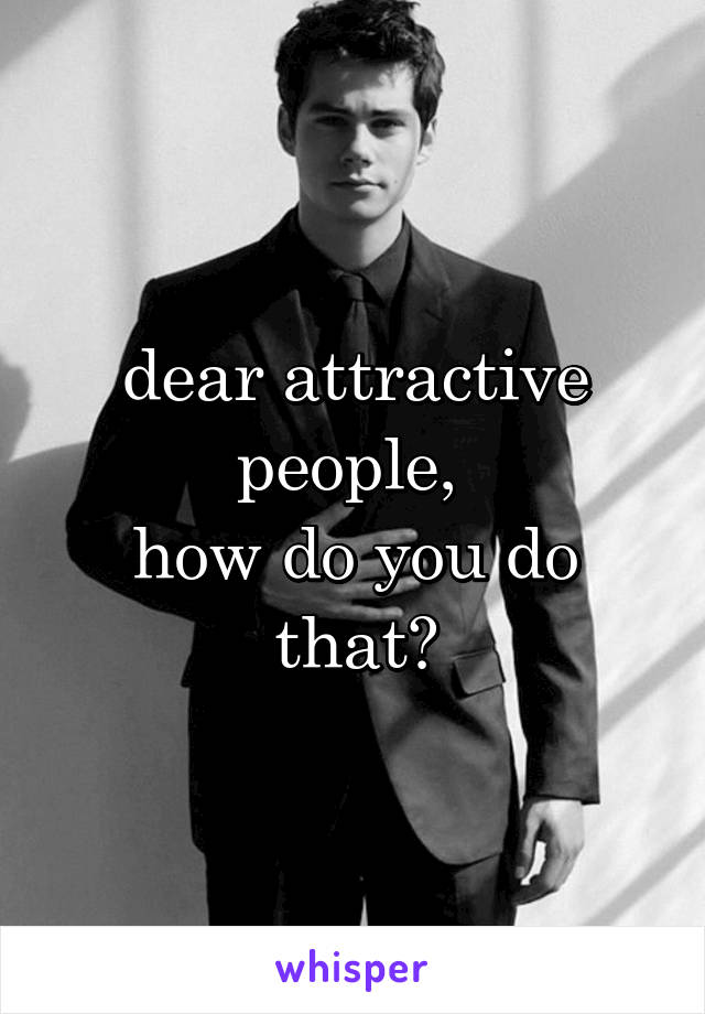 dear attractive people, 
how do you do that?