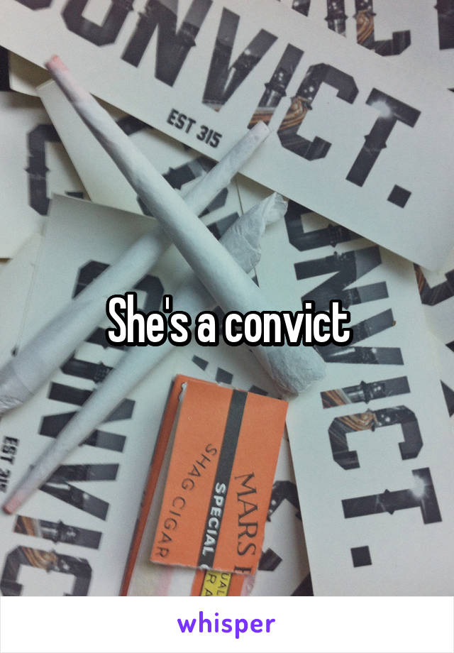 She's a convict
