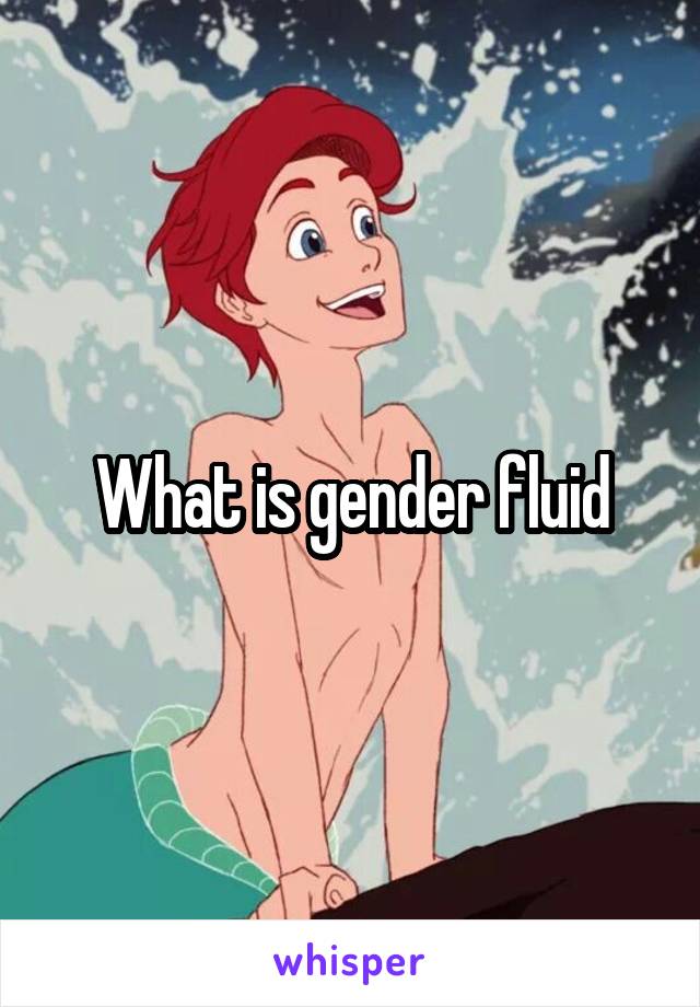 What is gender fluid