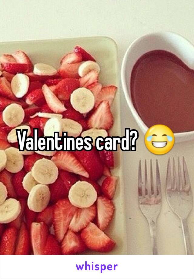 Valentines card? 😂