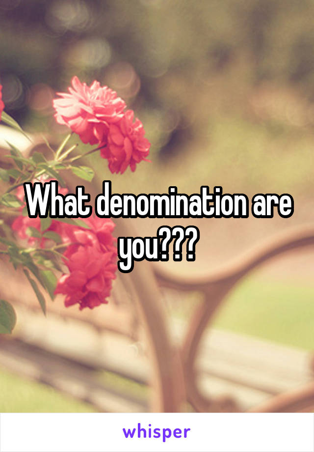 What denomination are you???
