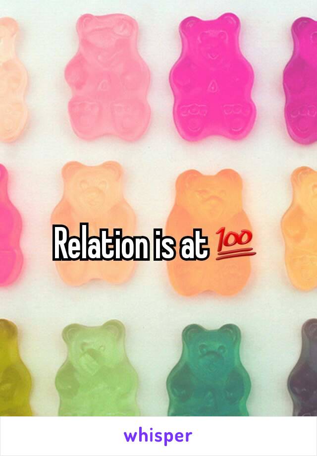 Relation is at💯