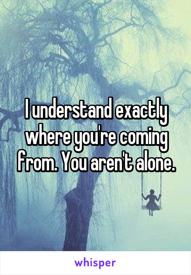 I understand exactly where you're coming from. You aren't alone.